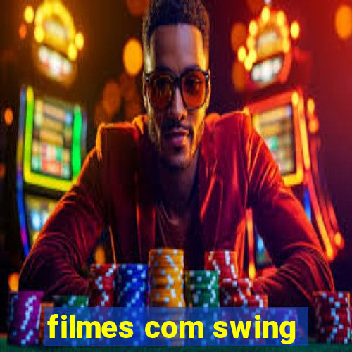 filmes com swing